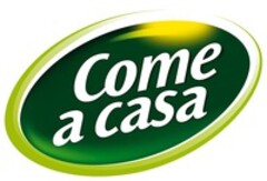 Come a casa