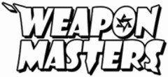 WEAPON MASTERS