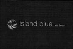 island blue... we do art