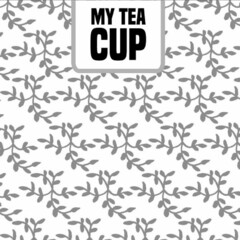 MY TEA CUP