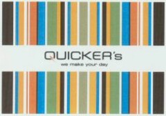 QUICKER'S we make your day