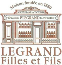 LEGRAND Filles et Fils ÉPICERIE P.LEGRAND CONFISERIE A NOTRE DAME DES VICTOIRES Maison fondée en 1880