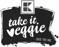 K take it veggie CAUSE YOU CARE