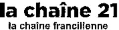 la chaîne 21 la chaîne francilienne