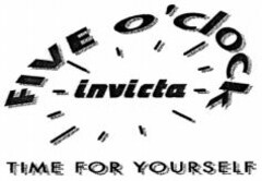 FIVE O'CLOCK invicta TIME FOR YOURSELF