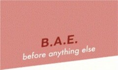 B.A.E. before anything else