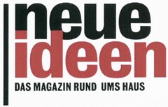 neue ideen DAS MAGAZIN RUND UMS HAUS