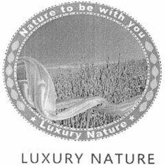 Nature to be with you Luxury Nature