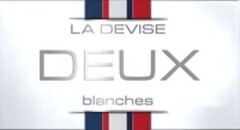 LA DEVISE DEUX blanches