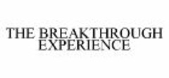 THE BREAKTHROUGH EXPERIENCE