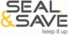 SEAL & SAVE keep it up