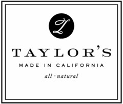T TAYLOR'S MADE IN CALIFORNIA all natural