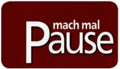 mach mal Pause