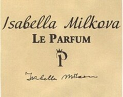 Isabella Milkova LE PARFUM P Isabella Milko