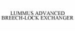LUMMUS ADVANCED BREECH-LOCK EXCHANGER