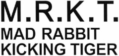 M.R.K.T. MAD RABBIT KICKING TIGER