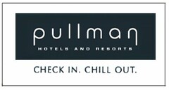 pullman HOTELS AND RESORTS CHECK IN. CHILL OUT.