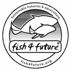 Sustainable fisheries & aquaculture. fish 4 future fish4future.org
