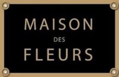 MAISON DES FLEURS