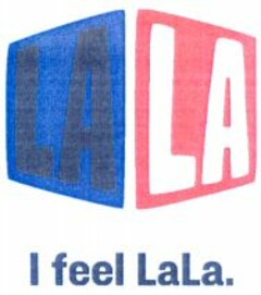 LALA I feel LaLa.