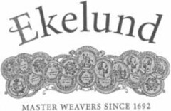 Ekelund MASTER WEAVERS SINCE 1692