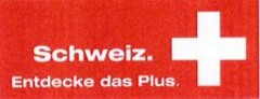 Schweiz. + Entdecke das Plus.