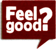 Feel good?