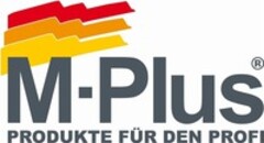 M-Plus PRODUKTE FÜR DEN PROFI