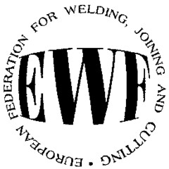 EWF EUROPEAN FEDERATION FOR WELDING, JOINING AND CUTTING