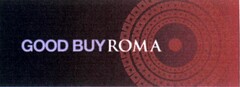 GOOD BUY ROMA