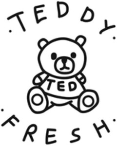 · TEDDY · TED · FRESH ·