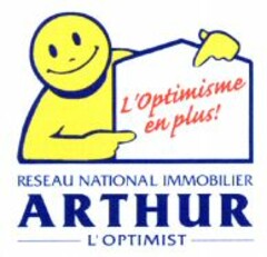 L'Optimisme en plus! RESEAU NATIONAL IMMOBILIER ARTHUR L'OPTIMIST