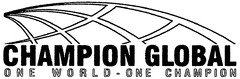 CHAMPION GLOBAL ONE WORLD - ONE CHAMPION