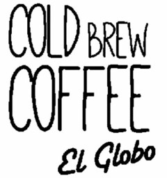 COLD BREW COFFEE El Globo