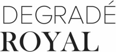 DEGRADÉ ROYAL