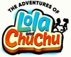 THE ADVENTURES OF Lola and Chuchu