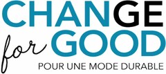 CHANGE for GOOD POUR UNE MODE DURABLE