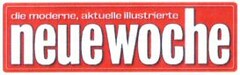 neue woche die moderne, aktuelle illustrierte