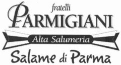 fratelli PARMIGIANI Alta Salumeria Salame di Parma