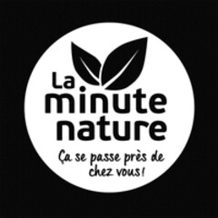 La minute nature Ça se passe près de chez vous!