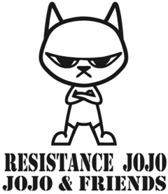 RESISTANCE JOJO JOJO & FRIENDS