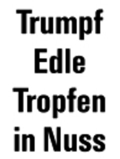 Trumpf Edle Tropfen in Nuss