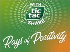 WITH tic tac SHARE Rays of Positivity