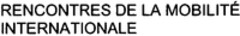 RENCONTRES DE LA MOBILITÉ INTERNATIONALE