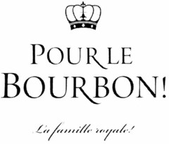 POUR LE BOURBON! La famille royale!