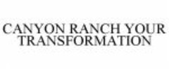 CANYON RANCH YOUR TRANSFORMATION