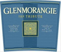 GLENMORANGIE THE TRIBUTE DISTILLED IN SCOTLAND SINCE 1843 CRAFTED BY THE 16 MEN OF TAIN