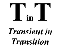 T in T Transient in Transition