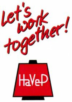 Let's work together HaVeP