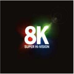 8K SUPER Hi-VISION